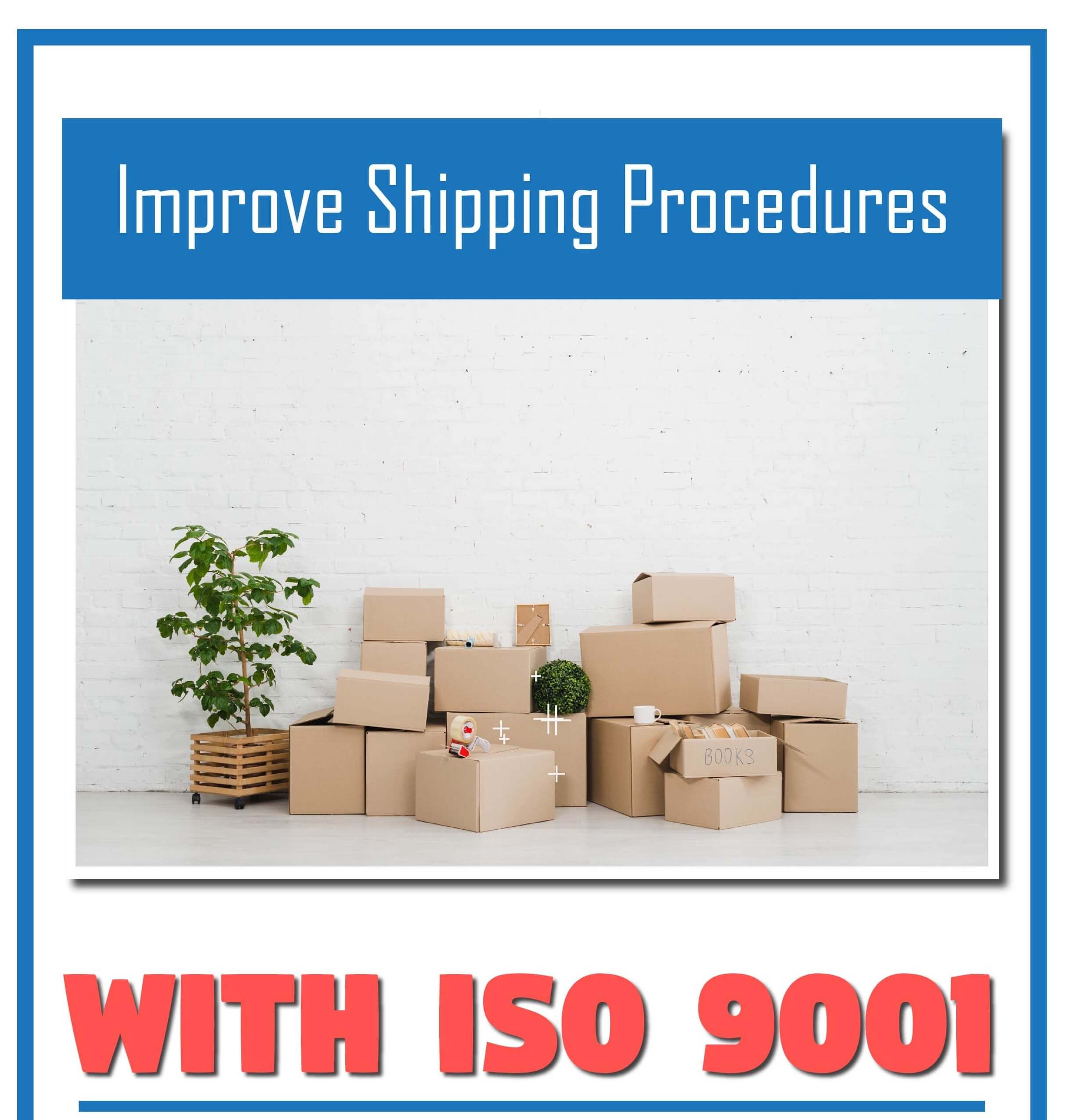 Improve Shipping Procedures With ISO 9001 Barile Consulting Services LLC